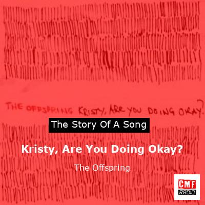 Kristy, Are You Doing Okay? – The Offspring