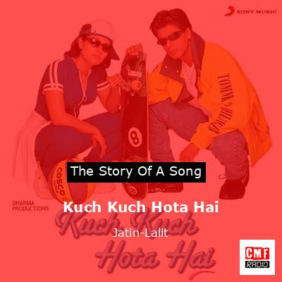 Kuch Kuch Hota Hai – Jatin-Lalit