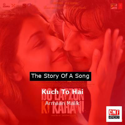 Kuch To Hai – Armaan Malik