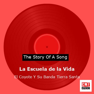 La Escuela de la Vida – El Coyote Y Su Banda Tierra Santa