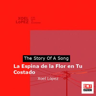 La Espina de la Flor en Tu Costado – Xoel López
