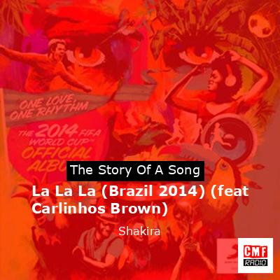 La La La (Brazil 2014) (feat Carlinhos Brown) – Shakira