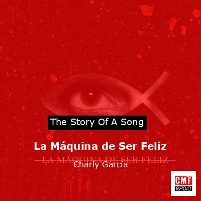 La Máquina de Ser Feliz – Charly García