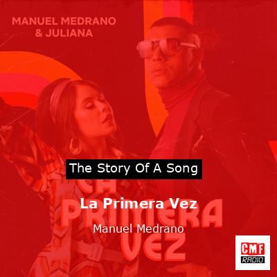 La Primera Vez – Manuel Medrano