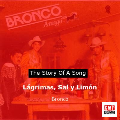 Lágrimas, Sal y Limón – Bronco