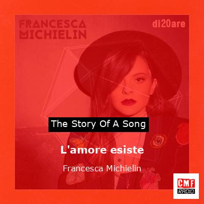 L’amore esiste – Francesca Michielin