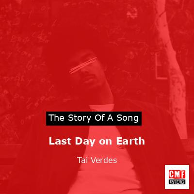 Last Day on Earth – Tai Verdes