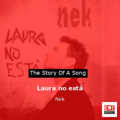 Laura no està – Nek