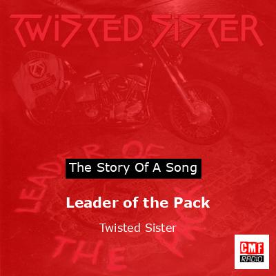 Leader of the Pack – Twisted Sister