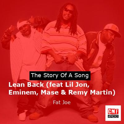 Lean Back (feat Lil Jon, Eminem, Mase & Remy Martin) – Fat Joe