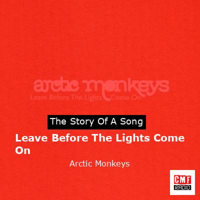 Leave Before The Lights Come On – Arctic Monkeys