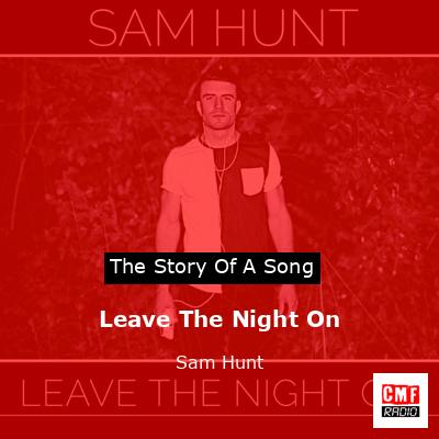Leave The Night On – Sam Hunt
