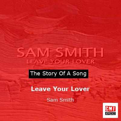 Leave Your Lover – Sam Smith