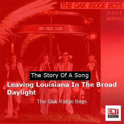 Leaving Louisiana In The Broad Daylight – The Oak Ridge Boys