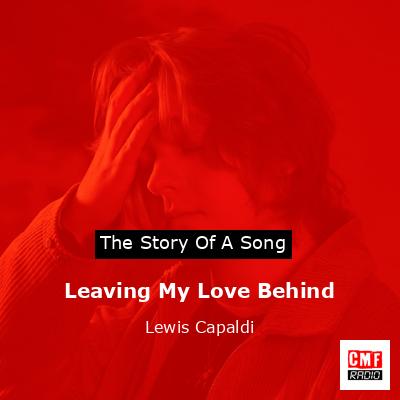 Leaving My Love Behind – Lewis Capaldi