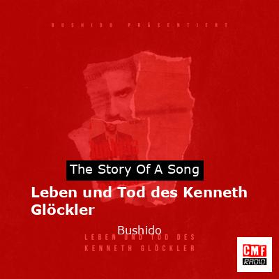 Leben und Tod des Kenneth Glöckler – Bushido