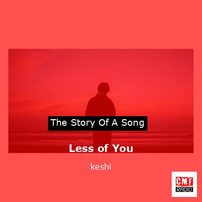 Less of You – keshi