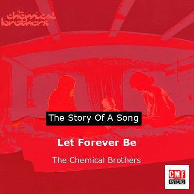 Let Forever Be – The Chemical Brothers