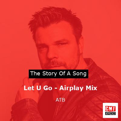 final cover Let U Go Airplay Mix ATB
