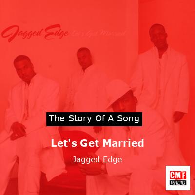 Let’s Get Married – Jagged Edge