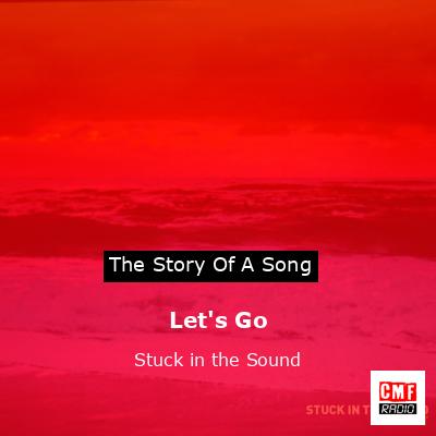 Let’s Go – Stuck in the Sound