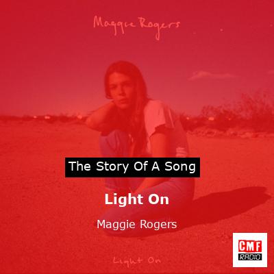 Kan ikke lide I første omgang Værdiløs The story and meaning of the song 'Light On - Maggie Rogers '