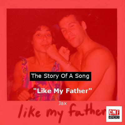“Like My Father” – Jax