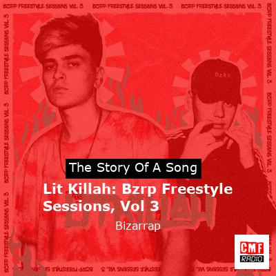 Lit Killah: Bzrp Freestyle Sessions, Vol 3 – Bizarrap
