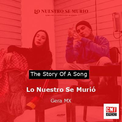 Lo Nuestro Se Murió – Gera MX