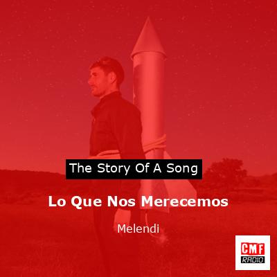 Lo Que Nos Merecemos – Melendi