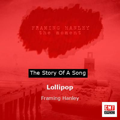 Lollipop – Framing Hanley