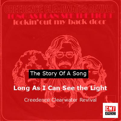 The story and meaning of song 'Long As I Can See the Light - Creedence Revival '