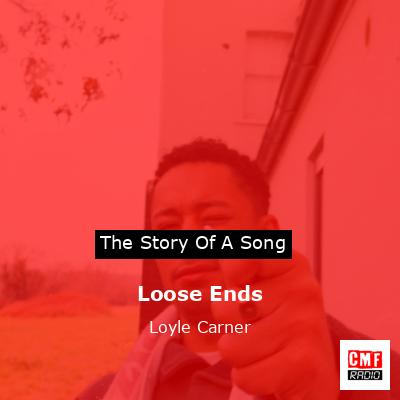 Loose Ends – Loyle Carner