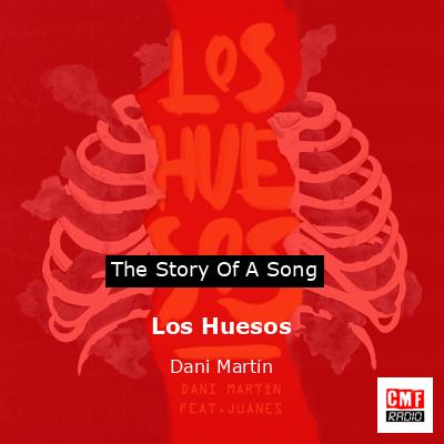 Los Huesos – Dani Martín