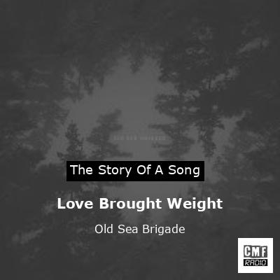 final cover Love Brought Weight Old Sea Brigade