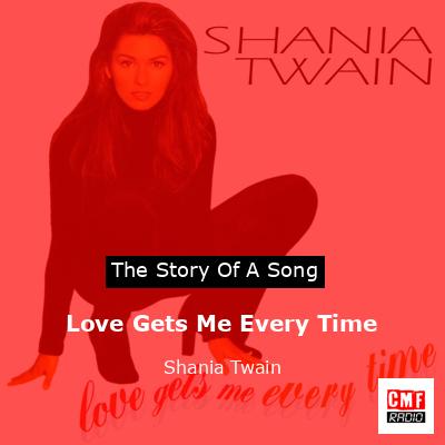 Love Gets Me Every Time – Shania Twain
