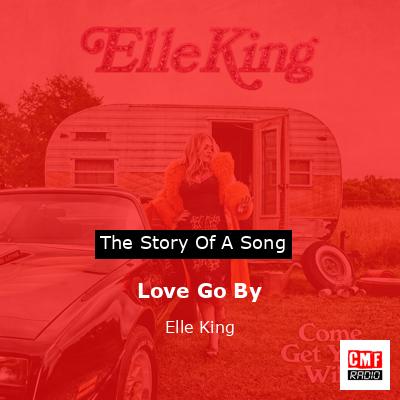 Love Go By – Elle King