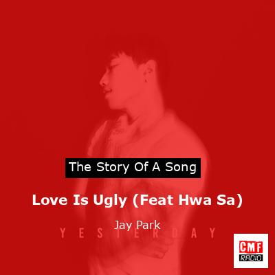 Love Is Ugly (Feat Hwa Sa) – Jay Park