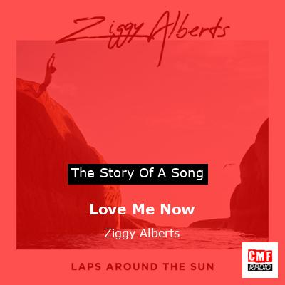 Love Me Now – Ziggy Alberts