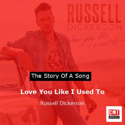 Love You Like I Used To – Russell Dickerson