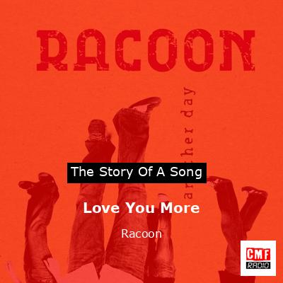 Love You More – Racoon