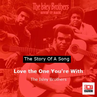 Love the One You’re With – The Isley Brothers