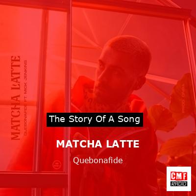 MATCHA LATTE – Quebonafide