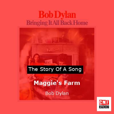 Maggie’s Farm – Bob Dylan