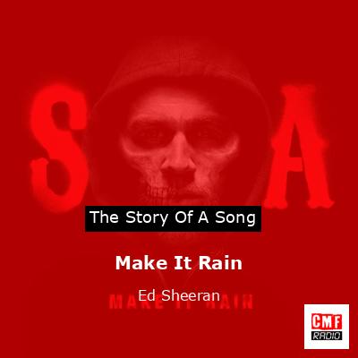 Make It Rain – Ed Sheeran