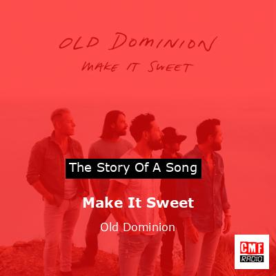 Make It Sweet – Old Dominion