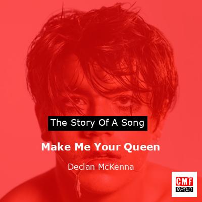 Make Me Your Queen – Declan McKenna