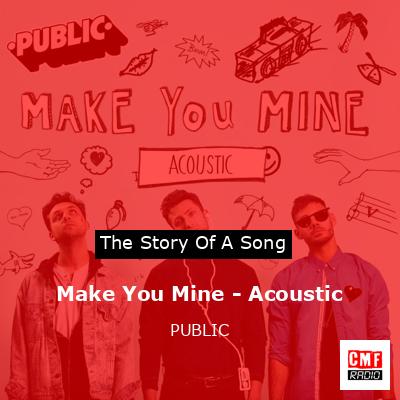 Make You Mine – Acoustic – PUBLIC
