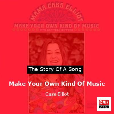 Make Your Own Kind Of Music – Cass Elliot