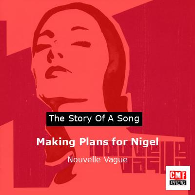 Making Plans for Nigel – Nouvelle Vague